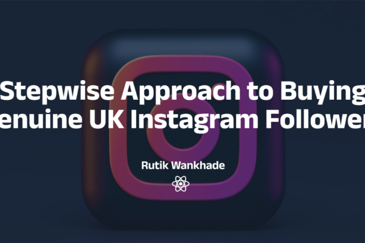Stepwise Approach to Buying Genuine UK Instagram Followers